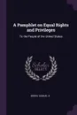 A Pamphlet on Equal Rights and Privileges. To the People of the United States - Samuel B Green