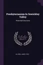 Presbyterianism In Sewickley Valley. Historical Discourse - Allison James 1823-