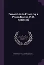 Female Life in Prison, by a Prison Matron .F.W. Robinson. - Frederick William Robinson