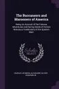 The Buccaneers and Marooners of America. Being an Account of the Famous Adventures and Daring Deeds of Certain Notorious Freebooters of the Spanish Main - Charles Johnson, Alexandre Olivier Exquemelin