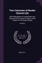 Two Centuries of Border Church Life. With Biographies of Leading Men and Sketches of the Social Condition of the People On the Eastern Border; Volume 2 - James Tait