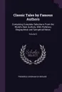 Classic Tales by Famous Authors. Containing Complete Selections From the World's Best Authors, With Prefatory Biographical and Synoptical Notes; Volume 9 - Frederick Brigham De Berard