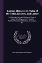 Apician Morsels; Or, Tales of the Table, Kitchen, and Larder. Containing a New and Improved Code of Eatics; Select Epicurean Precepts; Nutritive Maxims, Reflections, Anecdotes, &c. - Dick Humelbergius Secundus