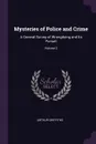 Mysteries of Police and Crime. A General Survey of Wrongdoing and Its Pursuit; Volume 2 - Arthur Griffiths