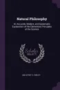 Natural Philosophy. An Accurate, Modern, and Systematic Explanation of the Elementary Principles of the Science - AM LE ROY C. COOLEY