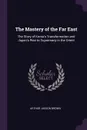 The Mastery of the Far East. The Story of Korea's Transformation and Japan's Rise to Supremacy in the Orient - Arthur Judson Brown