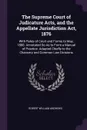 The Supreme Court of Judicature Acts, and the Appellate Jurisdiction Act, 1876. With Rules of Court and Forms to May, 1880. Annotated So As to Form a Manual of Practice. Adapted Chiefly to the Chancery and Common Law Divisions - Robert William Andrews