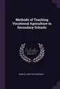 Methods of Teaching Vocational Agriculture in Secondary Schools - Samuel Houston Dadisman