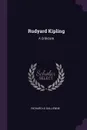 Rudyard Kipling. A Criticism - Richard Le Gallienne