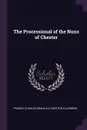 The Processional of the Nuns of Chester - Francis Charles Granville Ege Ellesmere