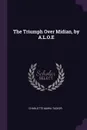 The Triumph Over Midian, by A.L.O.E - Charlotte Maria Tucker