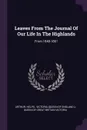 Leaves From The Journal Of Our Life In The Highlands. From 1848-1861 - Arthur. Helps