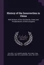 History of the Insurrection in China. With Notices of the Christianity, Creed, and Proclamations of the Insurgents - J-M 1810-1862 Callery, Melchior Yvan, John Oxenford