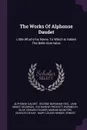The Works Of Alphonse Daudet. Little What's-his Name, To Which Is Added The Belle-nivernaise - Alphonse Daudet