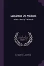 Lamartine On Atheism. Atheism Among The People - Alphonse de Lamartine
