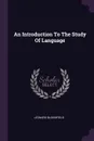 An Introduction To The Study Of Language - Leonard Bloomfield