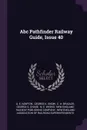 Abc Pathfinder Railway Guide, Issue 40 - A. E. Newton