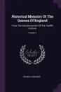 Historical Memoirs Of The Queens Of England. From The Commencement Of The Twelfth Century; Volume 2 - Hannah Lawrance