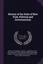 History of the State of New York, Political and Governmental; - Ray Burdick Smith, Willis Fletcher Johnson, Roscoe Conkling Ensign Brown