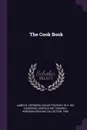 The Cook Book - James B. Herndon, Oscar Tschirky, W H. ins Cosgrove