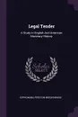 Legal Tender. A Study In English And American Monetary History - Sophonisba Preston Breckinridge