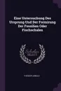 Eine Untersuchung Des Ursprung Und Der Formirung Der Fossilien Oder Fischschalen - Theodor Arnold