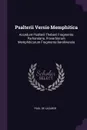 Psalterii Versio Memphitica. Accedunt Psalterii Thebani Fragmenta Parhamiana, Proverbiorum Memphiticorum Fragmenta Berolinensia - Paul de Lagarde