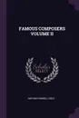 FAMOUS COMPOSERS VOLUME II - NATHAN HASKELL DOLE
