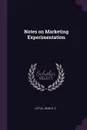 Notes on Marketing Experimentation - John D. C Little