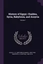 History of Egypt, Chaldea, Syria, Babylonia, and Assyria; Volume 7 - A H. 1845-1933 Sayce, G 1846-1916 Maspero