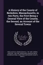 A History of the County of Berkshire, Massachusetts, in two Parts, the First Being a General View of the County, the Second, an Account of the Several Towns - David D. 1781-1867 Field, Chester Dewey