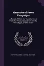 Memories of Seven Campaigns. A Record of Thirty-five Years' Service in the Indian Medical Department in India, China, Egypt, and the Sudan - James Howard Thornton