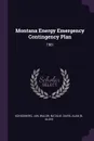 Montana Energy Emergency Contingency Plan. 1981 - Jan Konigsberg, Natalie Walsh, Alan Davis