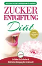 Zucker-entgiftung. Der Ultimative Anfanger-diatfuhrer Mit Rezepten Zur Losung Und Zucker-entgiftung Ihres Korpers & Schnell Und Naturlich Die Zuckersucht Schlagen (Bucher In Deutsch / Sugar Detox German Book) - Simone Jacobs, Anne M