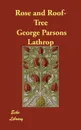 Rose and Roof-Tree - George Parsons Lathrop