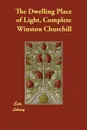 The Dwelling Place of Light, Complete - Winston Churchill