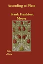 According to Plato - Frank Frankfort Moore