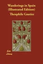 Wanderings in Spain (Illustrated Edition) - Theophile Gautier