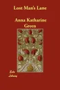 Lost Man's Lane - Anna Katharine Green