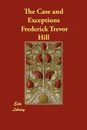 The Case and Exceptions - Frederick Trevor Hill