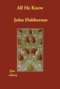All He Knew - John Habberton
