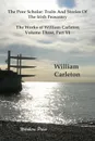 The Poor Scholar. Traits And Stories Of The Irish Peasantry, The Works of William Carleton, Volume Three, Part VI - William Carleton