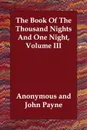 The Book Of The Thousand Nights And One Night, Volume III - M. l'abbé Trochon, John Payne
