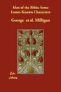 Men of the Bible; Some Lesser-Known Characters - George  et al. Milligan