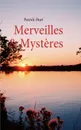 Merveilles & Mysteres - Patrick Huet