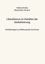 Liberalismus im Zeitalter der Globalisierung - Helmut Krebs, Maximilian Tarrach