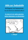 Hilfe zur Selbsthilfe bei Angsten und Depressionen - Josef Bayer