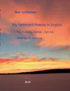 My Selected Poems in English. The Evening comes - not me / Waiting for nothing - Teo Littunen