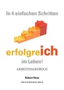 In 4 einfachen Schritten erfolgreICH im Leben ! - Robert Hess