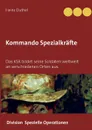 Kommando Spezialkrafte 3 - Division Spezielle Operationen. Das KSK bildet seine Soldaten weltweit an verschiedenen Orten aus. - Heinz Duthel